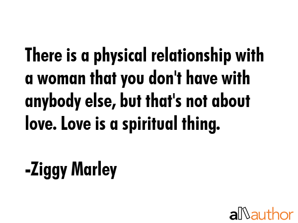 There is a physical relationship with a woman that you don\