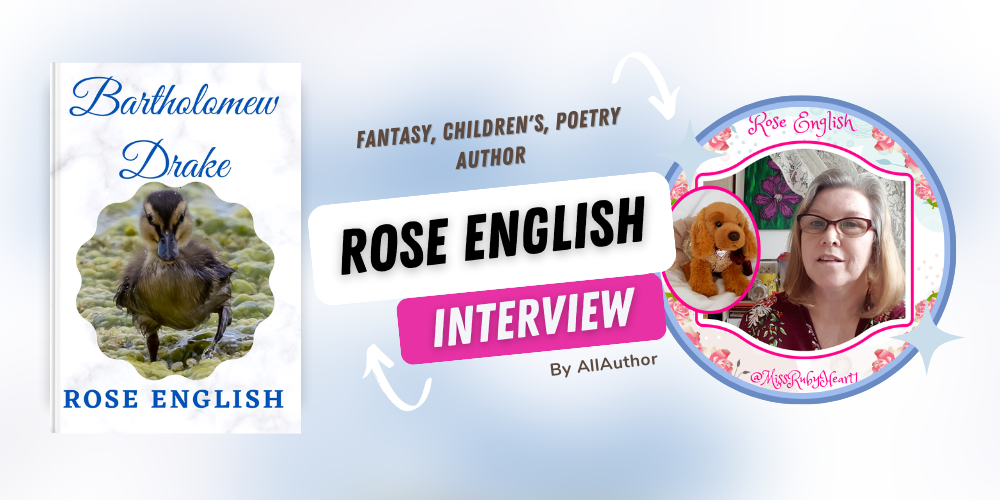 Rose English latest interview by AllAuthor